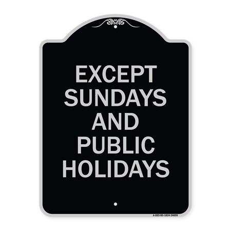 Signmission Except Sundays and Holidays Supplementary Heavy-Gauge Aluminum Sign, 18" L, 24" H, BS-1824-24059 A-DES-BS-1824-24059